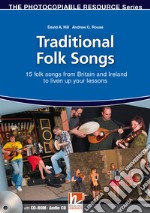 Traditional folk songs. 15 folk songs from Britain and Ireland to liven up your lesson. The photocopiable resource series. Con CD-Audio libro