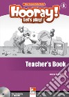 Hooray! Let's play! Level B. Teacher's book. Con CD-Audio libro