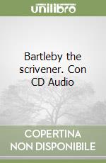 Bartleby the scrivener. Con CD Audio libro