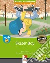 Skater Boy. Level D. Young readers. Fiction registrazione in inglese britannico. Con CD-ROM. Con CD-Audio libro