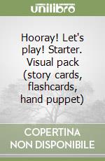 Hooray! Let's play! Starter. Visual pack (story cards, flashcards, hand puppet) libro