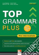 Top grammar plus. Pre-intermediate. Student's Book. With answer keys. Per le Scuole superiori. Con espansione online libro