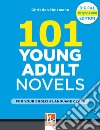 101 Young Adult Novels. For your English Language Class libro di Holzmann Christian