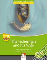 Fisherman and his wife. Young readers. Raccontato da Richard Northcott letto da Richard Northcott. Con CD Audio: Level C (The) libro