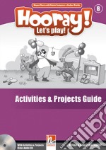 Hooray! Let's play! Level B. Activities and projects. Guide libro