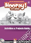 Hooray! Let's play! Level B. Activities and projects. Guide libro