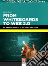 From whiteboards to Web 2.0. Activating language skills with new technologies. The resourceful teacher series libro di Martin Daniel