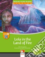 Lola and the land of fire. Young readers. Con CD Audio: Level D libro