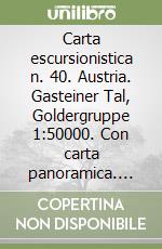 Carta escursionistica n. 40. Austria. Gasteiner Tal, Goldergruppe 1:50000. Con carta panoramica. Adatto a GPS. Digital map. DVD-ROM. Ediz. bilingue libro