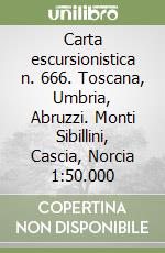 Carta escursionistica n. 666. Toscana, Umbria, Abruzzi. Monti Sibillini, Cascia, Norcia 1:50.000 libro