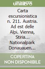 Carta escursionistica n. 211. Austria. Ad est delle Alpi. Vienna, Stiria... Nationalpark Donauauen 1:50.000. Adatto a GPS. DVD-ROM digital map. Ediz. bilingue libro