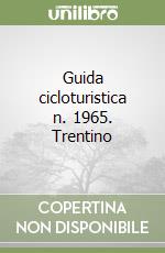 Guida cicloturistica n. 1965. Trentino libro