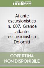 Atlante escursionistico n. 607. Grande atlante escursionistico Dolomiti libro