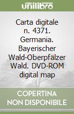 Carta digitale n. 4371. Germania. Bayerischer Wald-Oberpfälzer Wald. DVD-ROM digital map libro