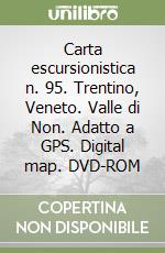 Carta escursionistica n. 95. Trentino, Veneto. Valle di Non. Adatto a GPS. Digital map. DVD-ROM libro