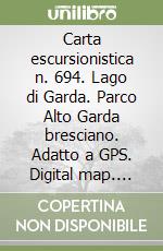 Carta escursionistica n. 694. Lago di Garda. Parco Alto Garda bresciano. Adatto a GPS. Digital map. DVD-ROM libro