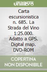 Carta escursionistica n. 685. La Strada del Vino 1:25.000. Adatto a GPS. Digital map. DVD-ROM libro