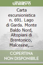 Carta escursionistica n. 691. Lago di Garda. Monte Baldo Nord, Altopiani di Brentonico, Malcesine, Nago 1:25000. Adatto a GPS. Digital map. DVD-ROM libro