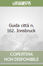 Guida città n. 162. Innsbruck libro