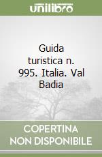 Guida turistica n. 995. Italia. Val Badia libro