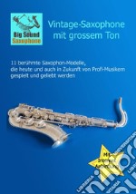 Vintage-Saxophone mit grossem Ton-11 berühmte Modelle, die heute und auch in Zukunft von Profi-Musikern gespielt und geliebt werden