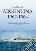 Argentina 1962-1965; als Kinderkrankenschwester bei den Herrschaften libro