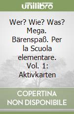 Wer? Wie? Was? Mega. Bärenspaß. Per la Scuola elementare. Vol. 1: Aktivkarten libro