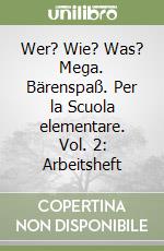 Wer? Wie? Was? Mega. Bärenspaß. Per la Scuola elementare. Vol. 2: Arbeitsheft libro