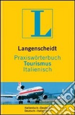 Praxisworterbuch tourismus italienisch. Per le Scuole superiori libro