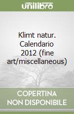 Klimt natur. Calendario 2012 (fine art/miscellaneous) libro