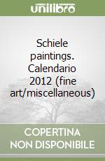 Schiele paintings. Calendario 2012 (fine art/miscellaneous) libro