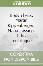 Body check. Martin Kippenberger. Maria Lassing. Ediz. multilingue