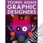 Young asian graphic designers. Ediz. italiana, tedesca, inglese, francese e spagnola