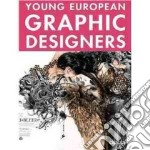 Young european graphic designers. Ediz. italiana, inglese, spagnola, francese e tedesca