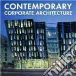 Contemporary corporate architecture. Ediz. multilingue libro