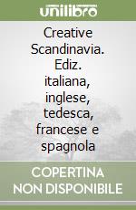 Creative Scandinavia. Ediz. italiana, inglese, tedesca, francese e spagnola libro