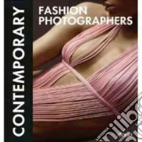 Contemporary fashion photographers. Ediz. multilingue libro