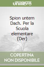Spion untern Dach. Per la Scuola elementare (Der)