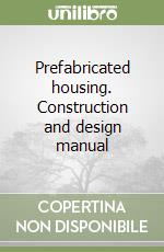 Prefabricated housing. Construction and design manual