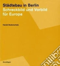Städtebau in Berlin. Schreckbild und Vorbild für Europa libro