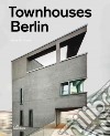 Townhouses Berlin. Construction and design manual libro di Stimmann Hans