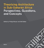 Theorising architecture in Sub-Saharan Africa. Perspectives, questions, and concepts
