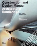 Architectural renderings. History and theory, studios and practices. Construction and design manual libro