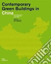 Contemporary green buildings in China. Art and architecture for sustainability 2000-2020. Ediz. inglese, tedesca e cinese libro