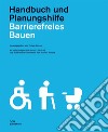 Barrierefreies Bauen. Handbuch und Planungshilfe libro