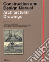 Architectural drawings. Construction and design manual libro