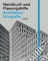 Architekturfotografie. Handbuch und Planungshilfe libro