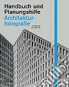 Architekturfotografie. Handbuch und Planungshilfe libro di Hausberg Axel Simons Anton