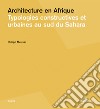 Architecture en Afrique. Typologies constructives et urbaines au Sud du Sahara libro