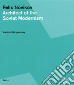 Felix Novikov. Architect of the soviet modernism libro